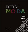 Design & moda. Progetti, corpi, simboli. Ediz. illustrata libro