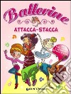 Ballerine. Attacca-stacca. Con adesivi libro