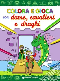 Colora e gioca con dame, cavalieri e draghi