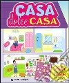 Casa dolce casa. Con adesivi libro