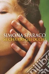 Se chiudo gli occhi libro