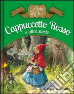 Cappuccetto Rosso e altre storie. Ediz. illustrata libro