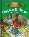 Cappuccetto Rosso e altre storie. Ediz. illustrata libro