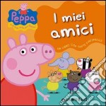 I miei amici. Peppa Pig. Ediz. illustrata libro