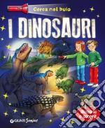 Dinosauri. Cerca nel buio. Illumina e scopri! Con gadget