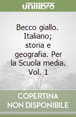Becco giallo. Italiano; storia e geografia. Per la Scuola media. Vol. 1 libro