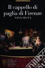 Il cappello di paglia di Firenze. Nino Rota. Orchestra e coro del Maggio Musicale Fiorentino libro