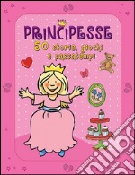 Principesse. 50 storie, giochi e passatempi. Con adesivi. Ediz. illustrata libro