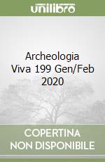 Archeologia Viva 199 Gen/Feb 2020 libro