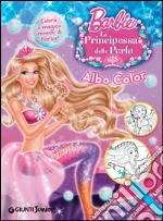 Barbie. La principessa delle perle. Albo color libro