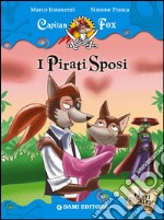 I pirati sposi. Capitan Fox. Con adesivi libro