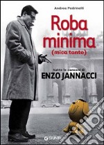 Roba minima (mica tanto). Tutte le canzoni di Enzo Jannacci libro