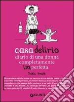 Casa delirio. Diario di una donna completamente imperfetta