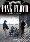 Pink Floyd. Storia e segreti libro