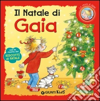 Il Natale di Gaia. Con la ricetta dei biscotti di Natale. Ediz. illustrata libro