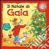 Il Natale di Gaia. Con la ricetta dei biscotti di Natale. Ediz. illustrata libro