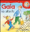 Gaia va all'asilo. Ediz. illustrata libro