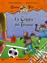 La coppa del tonno. Capitan Fox. Con adesivi libro