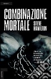 Combinazione mortale libro di Hamilton Steve