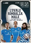 L'ovale rimbalza male. Dal rugby alla vita nelle storie di tre campioni libro