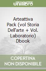 Arteattiva Pack (vol Storia Dell'arte + Vol. Laboratorio) Dbook libro