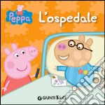 L'ospedale. Peppa Pig libro