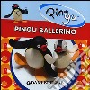 Pingu ballerino libro