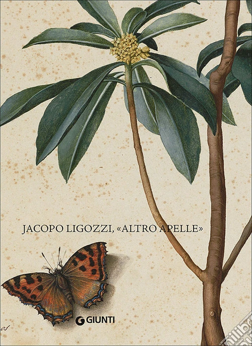 Jacopo Ligozzi, "altro Apelle". Ediz. Italiana e inglese