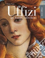 Uffizi. Art, history, collections libro