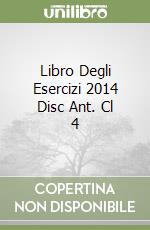 Libro Degli Esercizi 2014 Disc Ant. Cl 4 libro