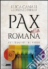 Pax alla romana. Gli eterni vizi del potere libro di Canali Luca Perilli Lorenzo