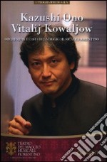 Kazushi Ono, Vitalij Kowaljow. Orchestra e Coro del Maggio Musicale Fiorentino libro