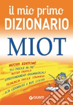 Il mio primo dizionario. MIOT libro