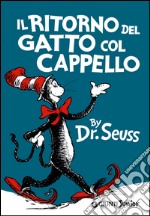 Il ritorno del gatto col cappello. Ediz. illustrata