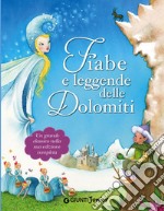 Fiabe e leggende delle Dolomiti. Ediz. a colori libro