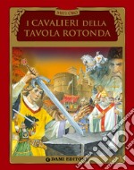 I cavalieri della Tavola rotonda libro