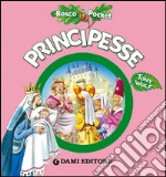 Principesse. Ediz. illustrata libro