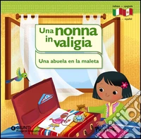 Una nonna in valigia-Una abuela en la maleta. Ediz. bilingue libro