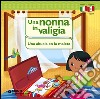 Una nonna in valigia-Una abuela en la maleta. Ediz. bilingue libro