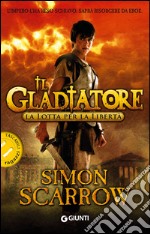 La lotta per la libertà. Il gladiatore