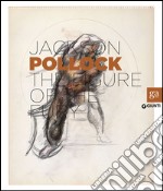 Jackson Pollock. La figura della furia. Catalogo della mostra (Firenze, 16 aprile-27 luglio 2014). Ediz. inglese