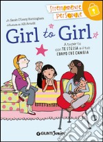 Girl to girl. A tu per tu con te stessa e il tuo corpo che cambia libro