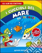 I cuccioli del mare da colorare libro