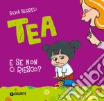 E se non ci riesco? Tea libro