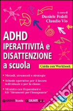 ADHD. Iperattività e disattenzione a scuola libro