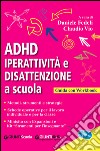 ADHD. Iperattività e disattenzione a scuola libro di Fedeli D. (cur.) Vio C. (cur.)