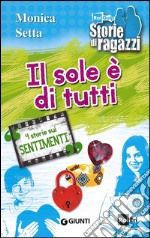 Il sole è di tutti. 4 storie sui sentimenti libro