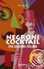 Negroni cocktail. Una leggenda italiana