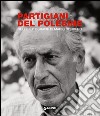 Partigiani del Polesine. Nelle fotografie di Mario Dondero. Ediz. illustrata libro