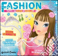 Fashion. Tutto su borse e gioielli libro